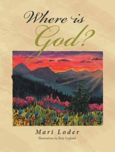 Where Is God? - Mari Loder - Livros - Christian Faith Publishing, Inc - 9781642995350 - 2 de julho de 2018