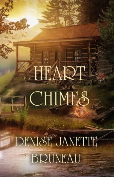 Heart Chimes - Denise Janette Bruneau - Books - Zimbell House Publishing - 9781643901350 - September 8, 2020