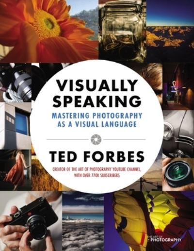 Ted Forbes · Visually Speaking: Mastering Photography as a Visual Language (Paperback Book) (2025)