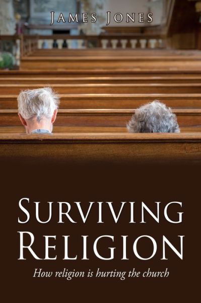 Surviving Religion - James Jones - Books - Xulon Press - 9781662807350 - February 28, 2021