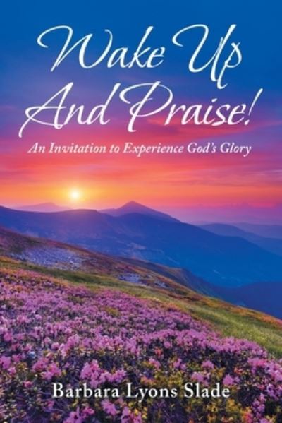 Cover for Barbara Lyons Slade · Wake up and Praise! (Book) (2022)