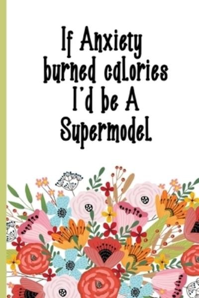 Cover for 333 Publishing · If Anxiety Burned Calories I'd Be A Supermodel (Pocketbok) (2019)
