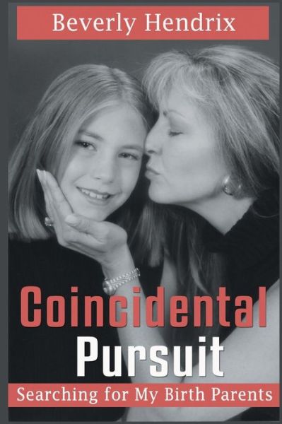 Cover for Beverly Hendrix · Coincidental Pursuit: Searching for My Birth Parents (Paperback Book) (2016)