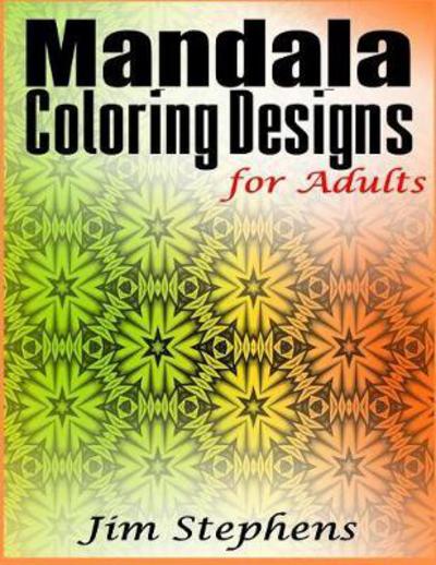 Cover for Jim Stephens · Mandala Coloring Designs for Adults (Paperback Book) (2016)