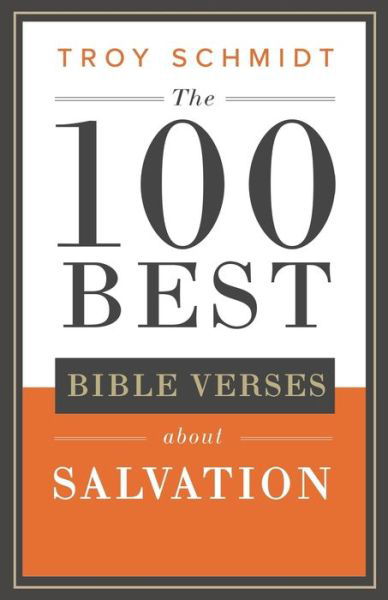 Cover for Troy Schmidt · The 100 Best Bible Verses About Salvation (Taschenbuch) (2019)