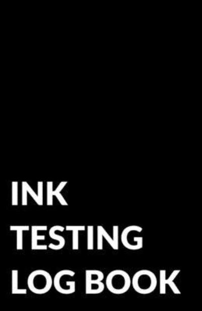 Ink Testing Log Book, for Fountain Pens, Calligraphy Pens, Inks, and Colors - Jacob Wilson - Livros - Independently Published - 9781713080350 - 28 de novembro de 2019