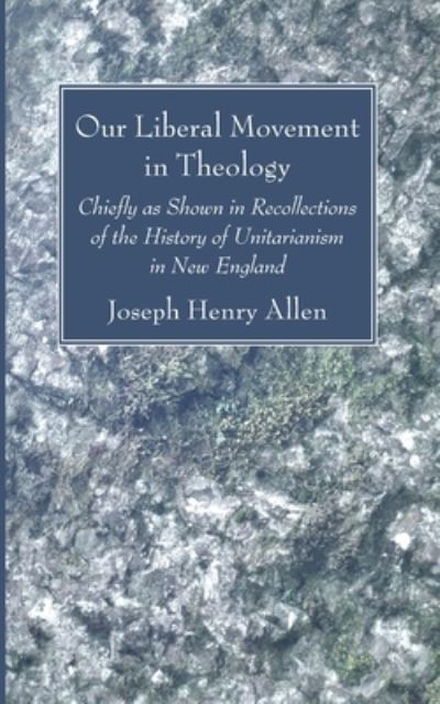 Cover for Joseph Henry Allen · Our Liberal Movement in Theology (Buch) (2021)