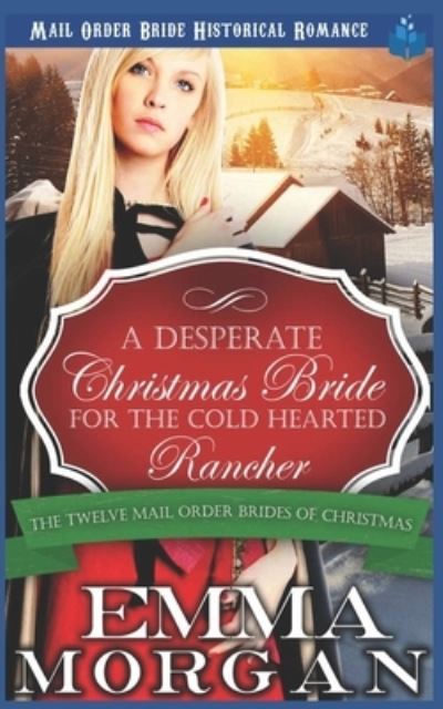 Cover for Emma Morgan · A Desperate Christmas Bride for the Cold Hearted Rancher (Taschenbuch) (2018)