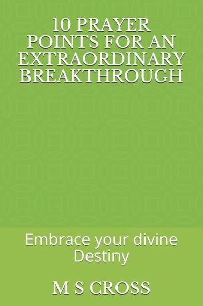 Cover for M S Cross · 10 Prayer Points for an Extraordinary Breakthrough (Taschenbuch) (2018)