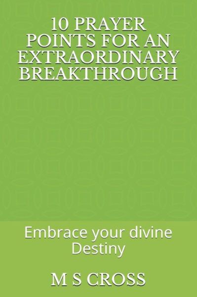 Cover for M S Cross · 10 Prayer Points for an Extraordinary Breakthrough (Taschenbuch) (2018)