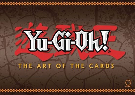 Yu-Gi-Oh! The Art of the Cards - Udon - Kirjat - Udon Entertainment Corp - 9781772940350 - tiistai 9. toukokuuta 2017