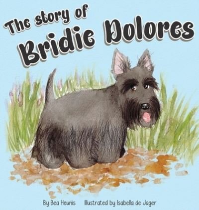 Cover for Bea Heunis · The Story of Bridie Dolores (Innbunden bok) (2021)