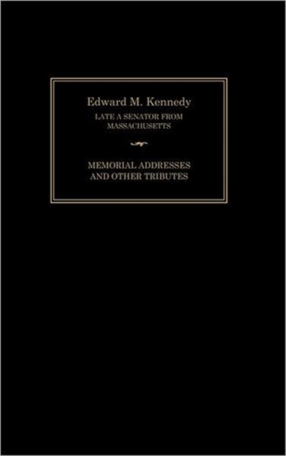 Cover for Joint Committee on Printing · Edward M. Kennedy: Memorial Addresses and Other Tributes, 1932-2009 (Gebundenes Buch) (2010)