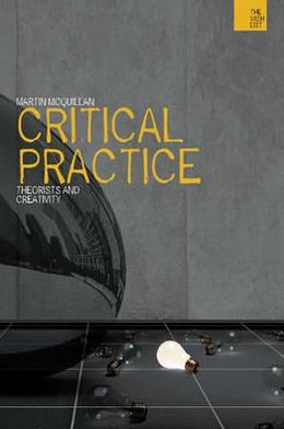 Cover for McQuillan, Martin (Professor and Dean, Kingston University, UK) · Critical Practice: Philosophy and Creativity - The WISH List (Hardcover Book) [Hpod edition] (2019)