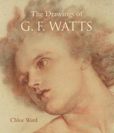 Cover for Chloe Ward · The Drawings of G.F. Watts (Paperback Book) (2015)