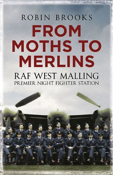 Cover for Robin J. Brooks · From Moths to Merlins: RAF West Malling: Premier Night Fighter Station (Paperback Book) (2013)