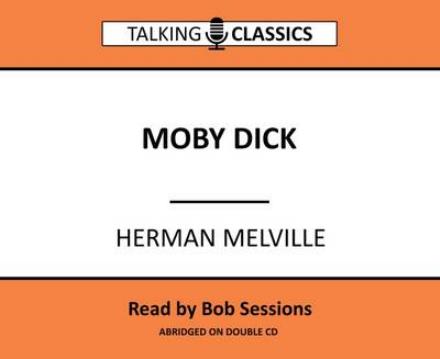 Moby Dick - Talking Classics - Herman Melville - Audioboek - Fantom Films Limited - 9781781962350 - 1 december 2016