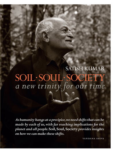 Cover for Satish Kumar · Soil * Soul * Society: A New Trinity for Our Time (Paperback Book) (2017)