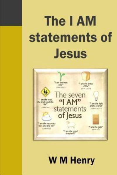 The I Am Statements of Jesus - W M Henry - Książki - Open Bible Trust - 9781783645350 - 7 stycznia 2019