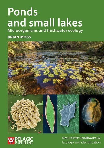 Cover for Brian Moss · Ponds and small lakes: Microorganisms and freshwater ecology - Naturalists' Handbooks (Paperback Book) (2017)
