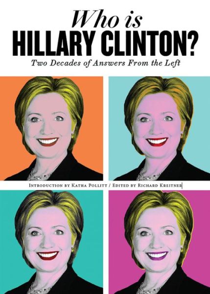 Cover for Richard Kreitner · Who is Hillary Clinton?: Two Decades of Answers from the Left (Paperback Book) (2016)