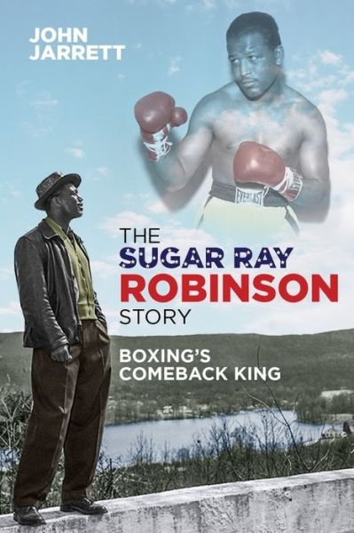 Cover for John Jarrett · The Sugar Ray Robinson Story: Boxing's Comeback King (Pocketbok) (2019)
