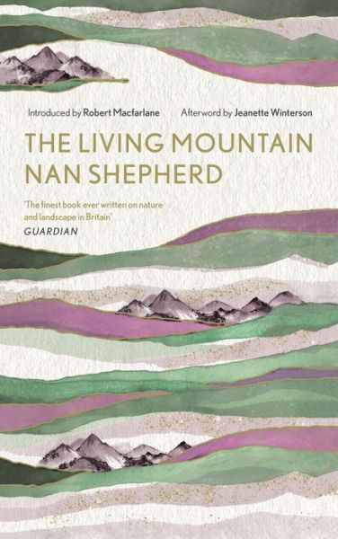 The Living Mountain: A Celebration of the Cairngorm Mountains of Scotland - Nan Shepherd - Books - Canongate Books - 9781786897350 - August 1, 2019