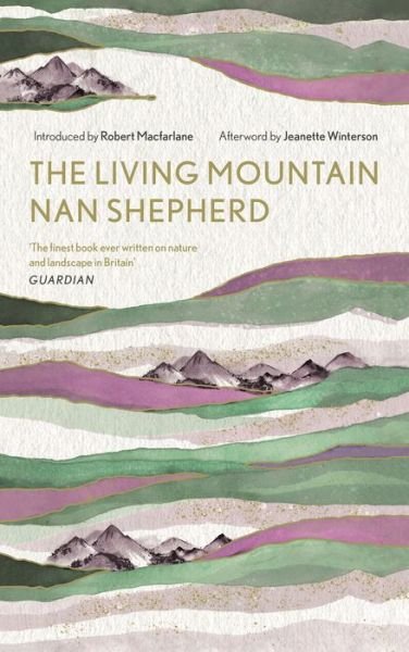 Cover for Nan Shepherd · The Living Mountain: A Celebration of the Cairngorm Mountains of Scotland (Hardcover Book) [Main edition] (2019)