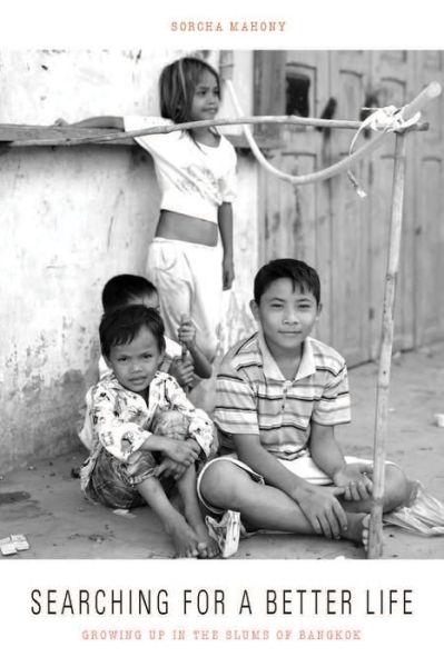 Cover for Sorcha Mahony · Searching for a Better Life: Growing Up in the Slums of Bangkok (Paperback Book) (2019)