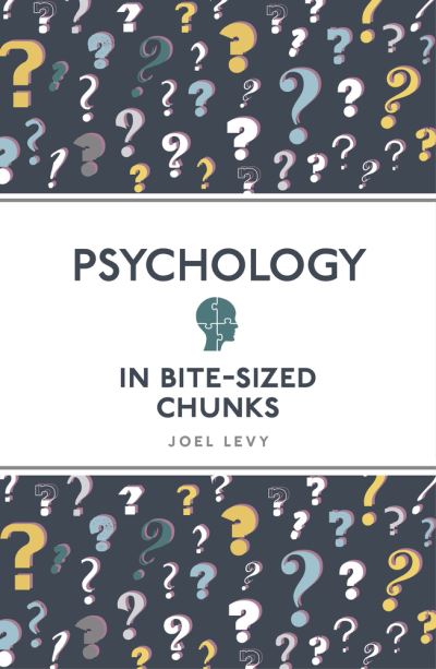 Psychology in Bite Sized Chunks - Bite-Sized Chunks - Levy, Joel (Author) - Books - Michael O'Mara Books Ltd - 9781789292350 - April 2, 2020