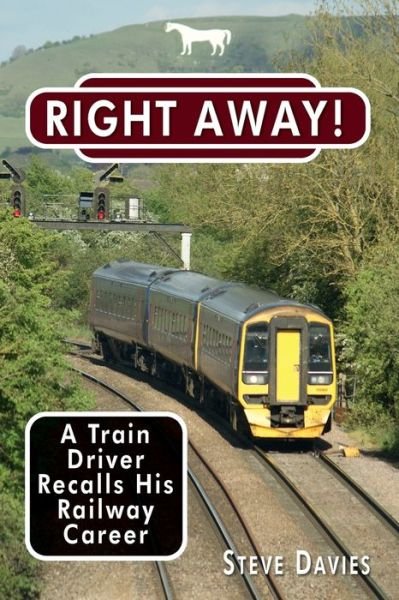 Cover for Steve Davies · Right Away!: A Train Driver Recalls His Railway Career (Pocketbok) (2019)