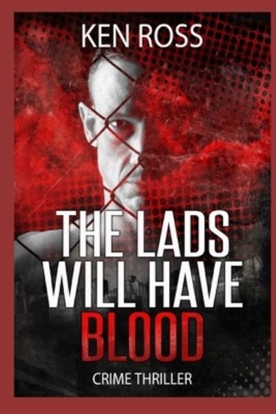 Cover for Ken Ross · The Lads Will Have Blood (Paperback Book) (2018)