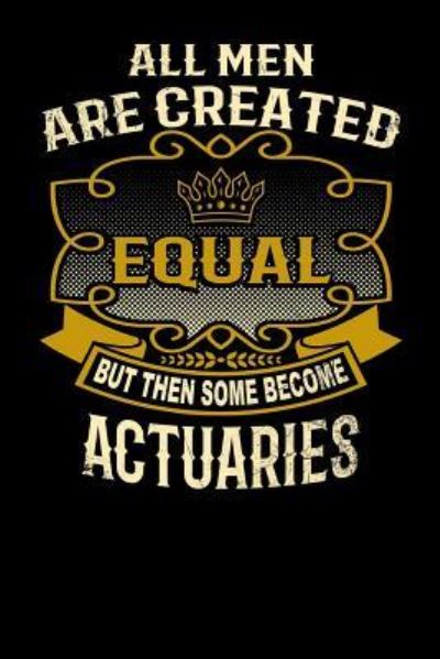 Cover for L Watts · All Men Are Created Equal But Then Some Become Actuaries (Paperback Bog) (2019)