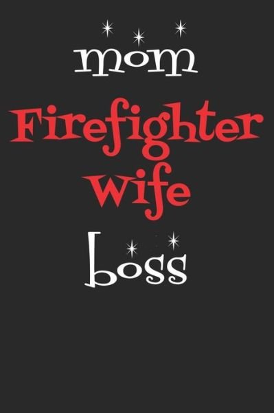 Cover for Windstone Publishing · Mom Firefighter Wife Boss (Paperback Book) (2019)