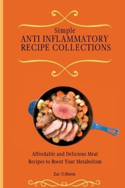 Cover for Zac Gibson · Simple Anti Inflammatory Recipe Collections (Paperback Book) (2021)
