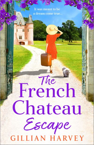 Cover for Gillian Harvey · The French Chateau Escape: A BRAND NEW gorgeous, escapist read from Gillian Harvey (Hardcover Book) (2023)