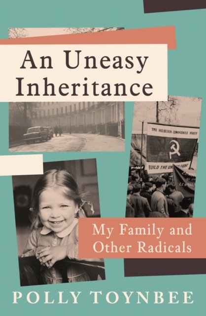Cover for Polly Toynbee · An Uneasy Inheritance: My Family and Other Radicals (Hardcover Book) [Main edition] (2023)
