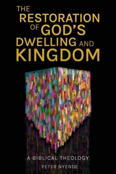 Cover for Peter Nyende · Restoration of God's Dwelling and Kingdom (Book) (2023)