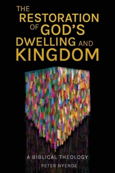 Restoration of God's Dwelling and Kingdom - Peter Nyende - Books - Global Christian Library & Langham Creat - 9781839737350 - March 31, 2023