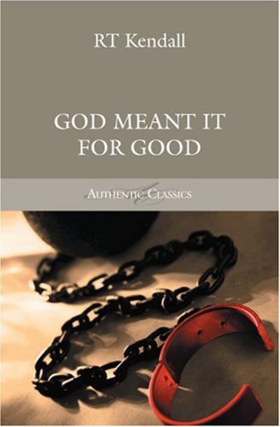 God Meant it for Good - Authentic Classics - R T Kendall - Books - Authentic Media - 9781842272350 - April 1, 2006