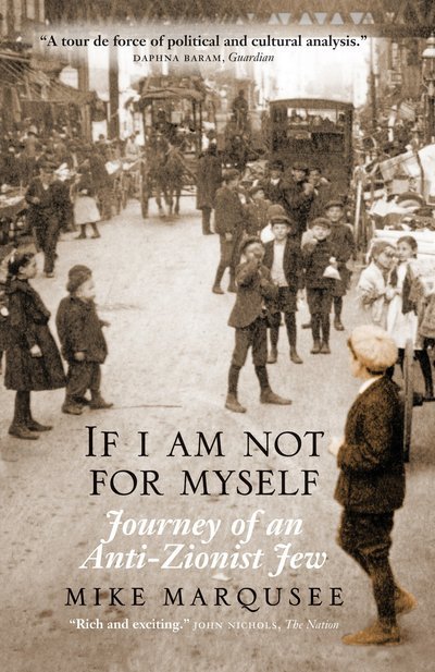 Cover for Mike Marqusee · If I Am Not for Myself: Journey of an Anti-Zionist Jew (Paperback Bog) (2010)