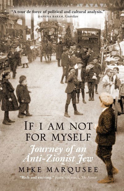 If I Am Not for Myself: Journey of an Anti-Zionist Jew - Mike Marqusee - Books - Verso Books - 9781844674350 - February 1, 2010