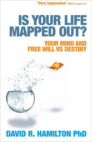 Is Your Life Mapped Out?: Unravelling the Mystery of Destiny vs Free Will - Hamilton, Dr David R., PhD - Książki - Hay House UK Ltd - 9781848506350 - 1 października 2012