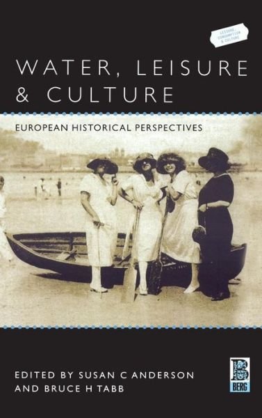 Cover for Tabb Bruce · Water, Leisure and Culture: European Historical Perspectives - Leisure, Consumption and Culture (Hardcover bog) (2002)
