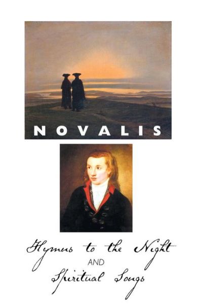 Hymns to the Night and Spiritual Songs - Novalis - Kirjat - Crescent Moon Publishing - 9781861714350 - maanantai 24. kesäkuuta 2013