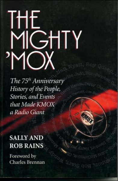 Cover for Sally Tippett Rains · The Mighty 'MOX: The 75th Anniversary of the People, Stories and Events That Made KMOX a Radio Giant (Paperback Book) (2000)