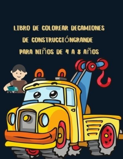 Cover for Slimy Sofia · Libro de colorear de camiones de construccion grande para ninos de 4 a 8 anos: impresionante libro de colorear para ninos grandes con camiones monstruo, camiones de bomberos, camiones de volteo, camiones de basura, ... Ninos pequenos, preescolares, de 2 a (Paperback Book) (2021)