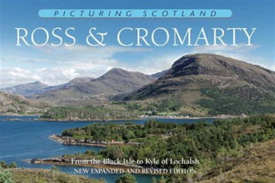 Cover for Colin Nutt · Ross &amp; Cromarty: Picturing Scotland: From the Black Isle to Kyle of Lochalsh - Picturing Scotland (Hardcover Book) [2 Revised edition] (2013)