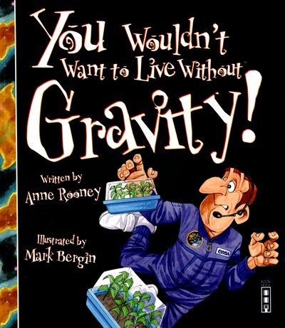 Cover for Anne Rooney · You Wouldn't Want To Live Without Gravity! - You Wouldn't Want to Live Without (Paperback Bog) [Illustrated edition] (2016)