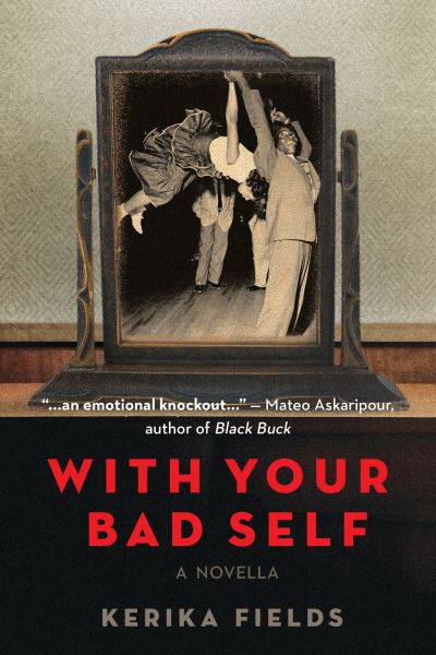 Cover for Kerika Fields · With Your Bad Self (Hardcover Book) (2022)